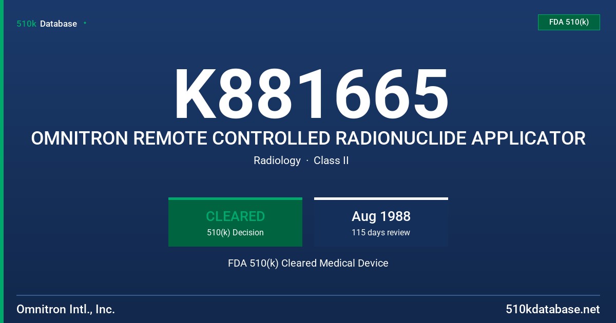 K881665 OMNITRON REMOTE CONTROLLED RADIONUCLIDE APPLICATOR FDA 510(k) Cleared Medical Device