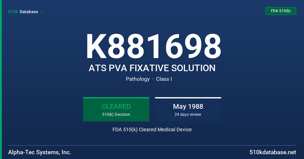 K881698 ATS PVA FIXATIVE SOLUTION FDA 510(k) Cleared Medical Device
