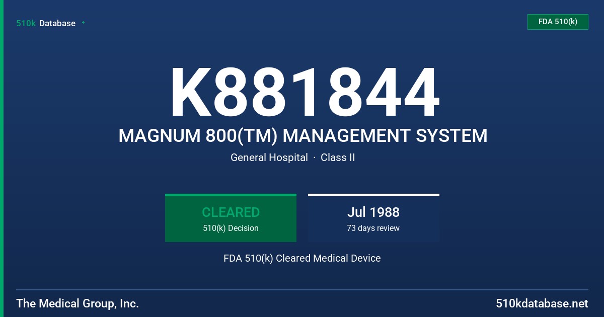 K881844 MAGNUM 800(TM) MANAGEMENT SYSTEM FDA 510(k) Cleared Medical Device