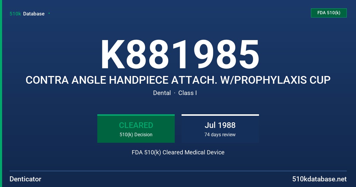 K881985 CONTRA ANGLE HANDPIECE ATTACH. W/PROPHYLAXIS CUP FDA 510(k) Cleared Medical Device