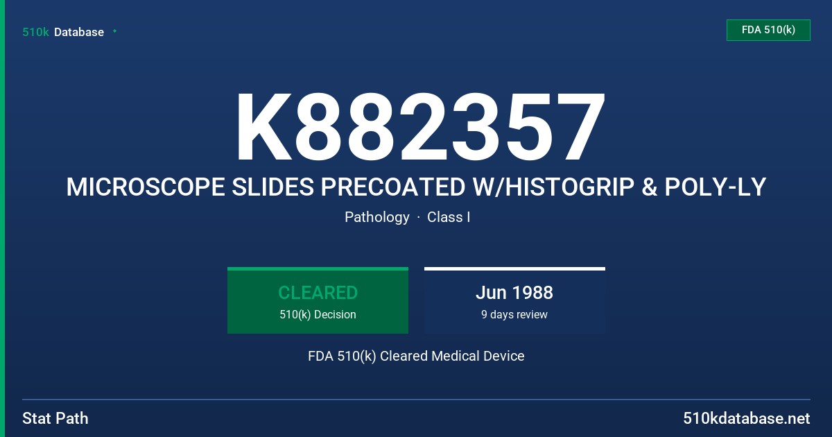 K882357 MICROSCOPE SLIDES PRECOATED W/HISTOGRIP & POLY-LY FDA 510(k) Cleared Medical Device