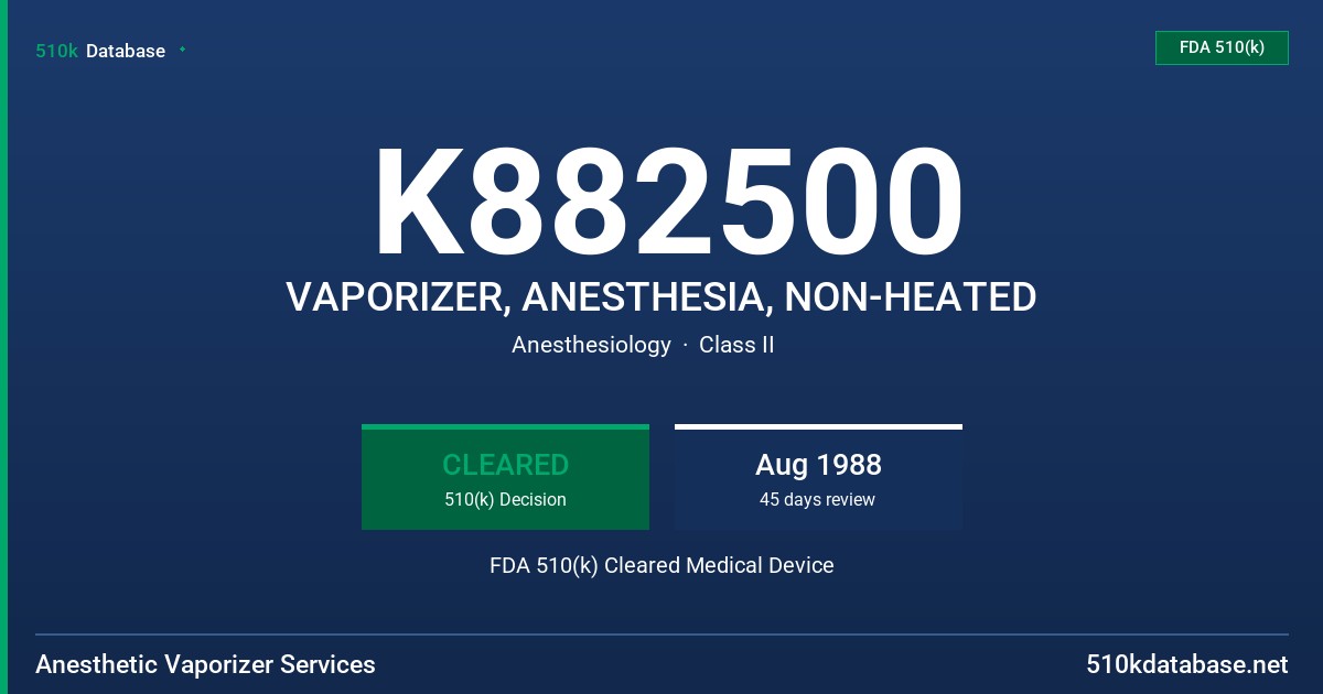 K882500 VAPORIZER, ANESTHESIA, NON-HEATED FDA 510(k) Cleared Medical Device