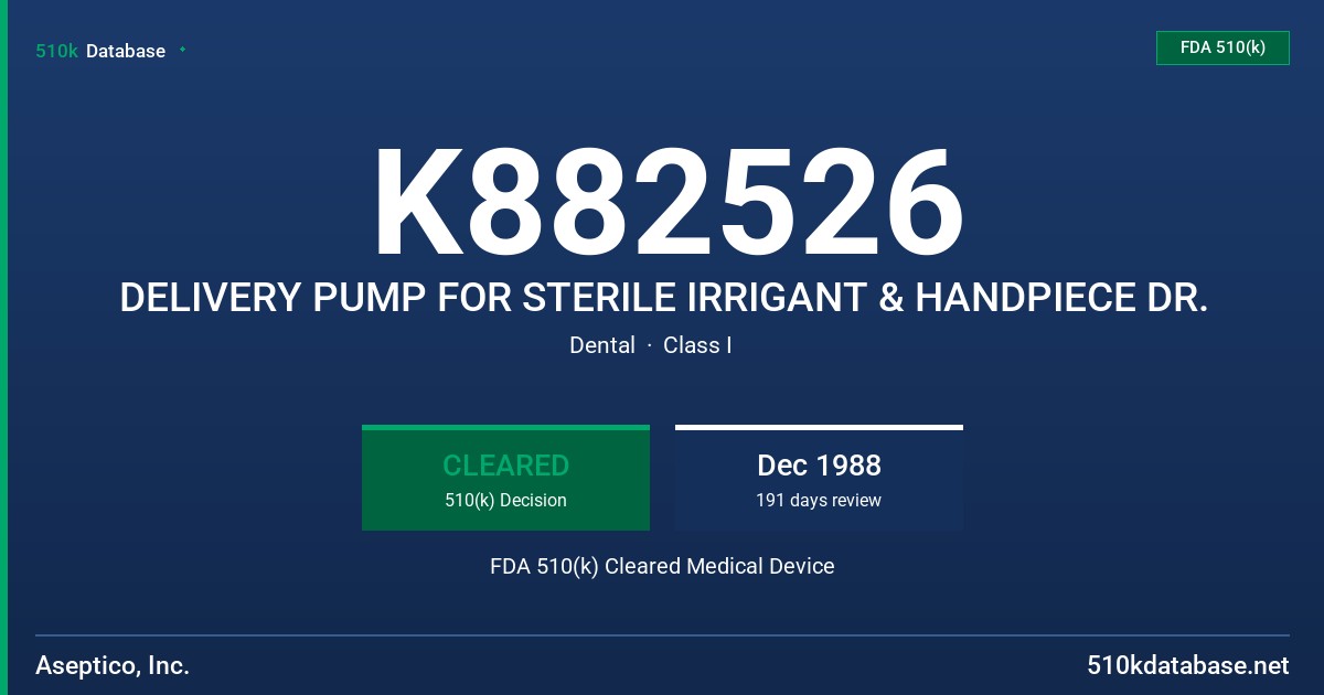 K882526 DELIVERY PUMP FOR STERILE IRRIGANT & HANDPIECE DR. FDA 510(k) Cleared Medical Device