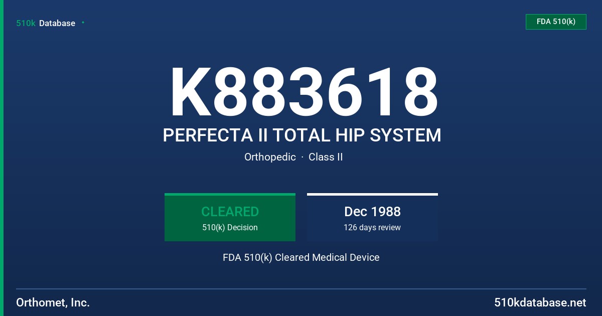 K883618 PERFECTA II TOTAL HIP SYSTEM FDA 510(k) Cleared Medical Device