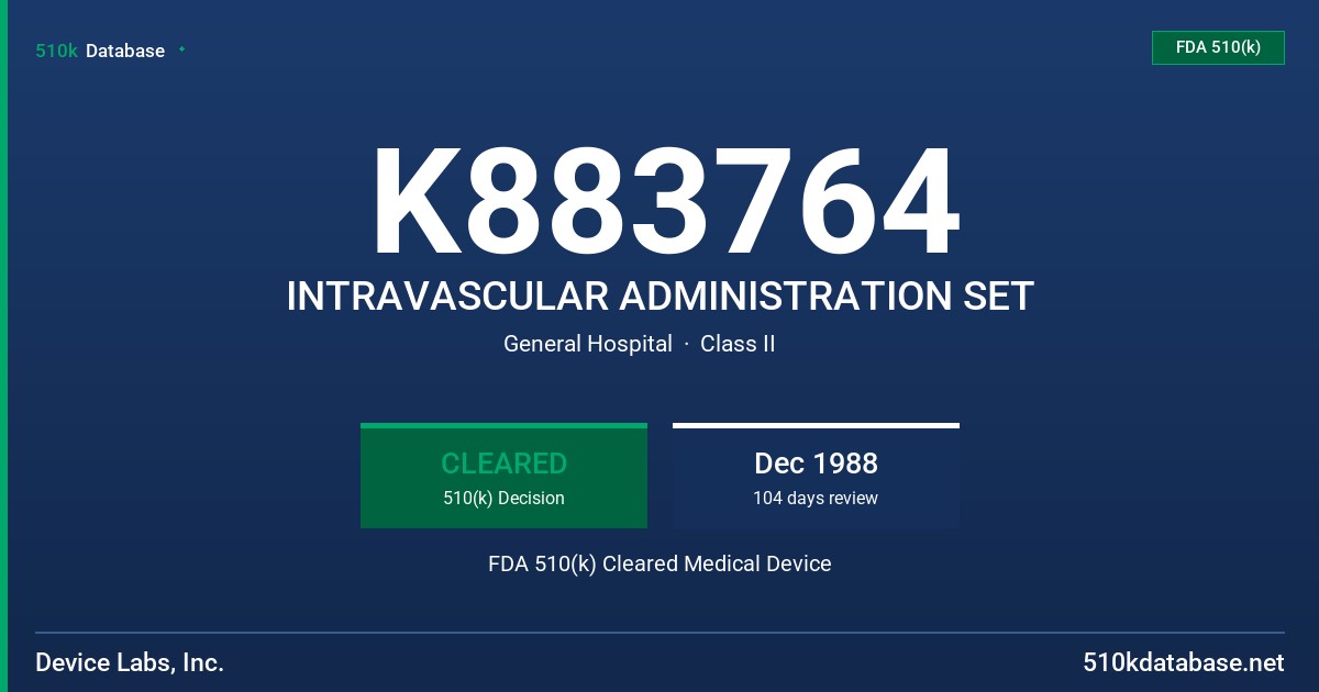 K883764 INTRAVASCULAR ADMINISTRATION SET FDA 510(k) Cleared Medical Device
