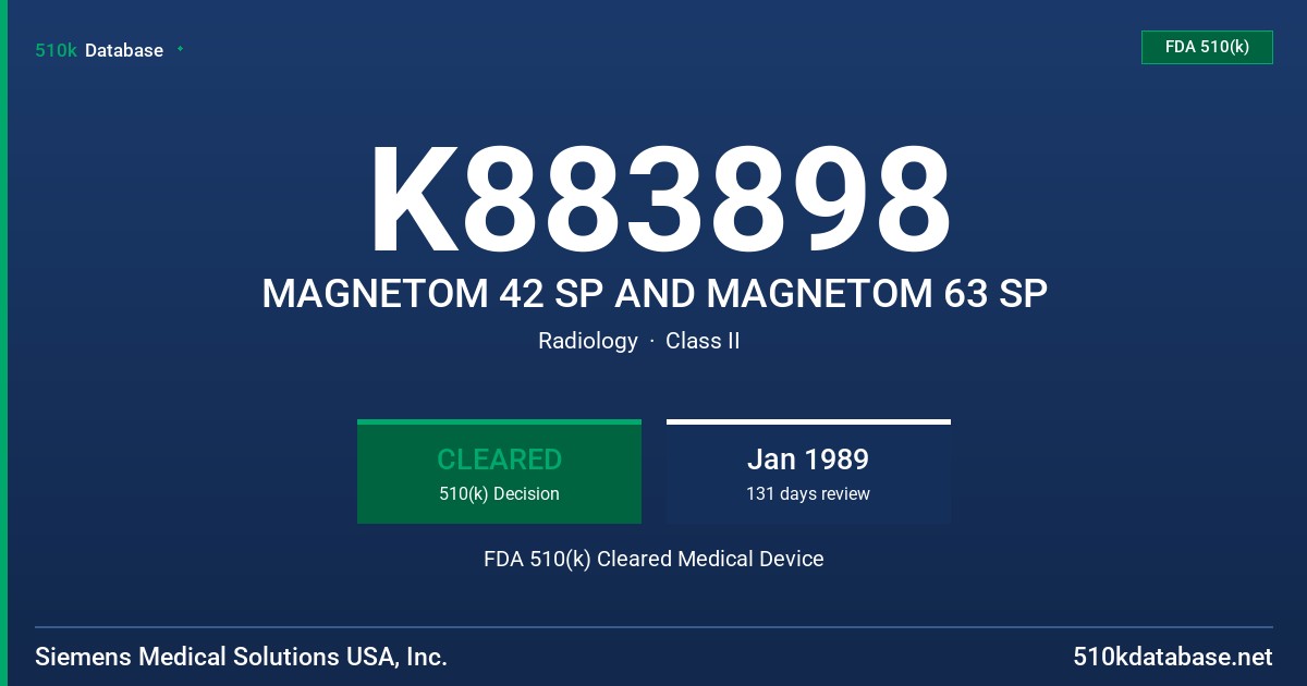 K883898 MAGNETOM 42 SP AND MAGNETOM 63 SP FDA 510(k) Cleared Medical Device