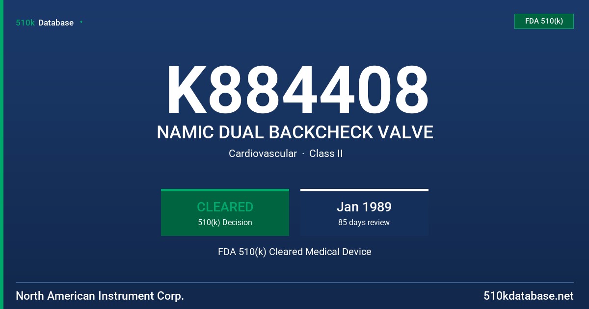 K884408 NAMIC DUAL BACKCHECK VALVE FDA 510(k) Cleared Medical Device