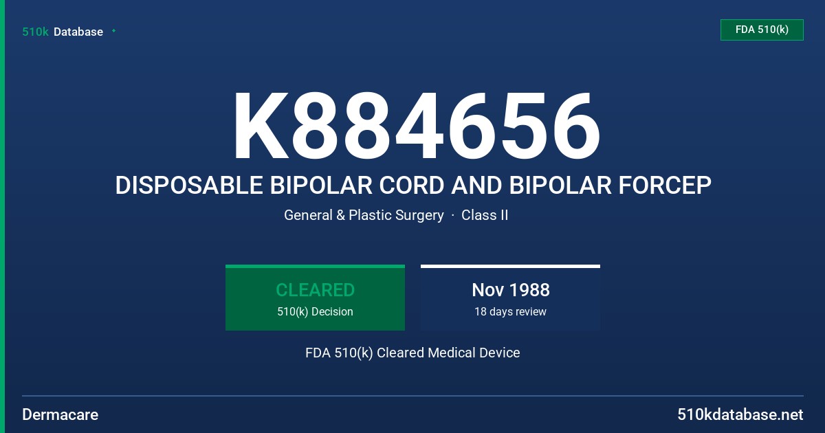 K884656 DISPOSABLE BIPOLAR CORD AND BIPOLAR FORCEP FDA 510(k) Cleared Medical Device