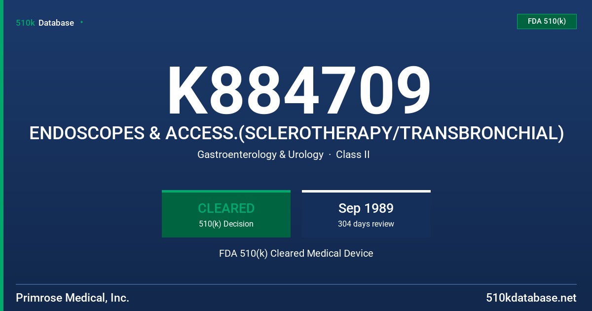 K884709 ENDOSCOPES & ACCESS.(SCLEROTHERAPY/TRANSBRONCHIAL) FDA 510(k) Cleared Medical Device