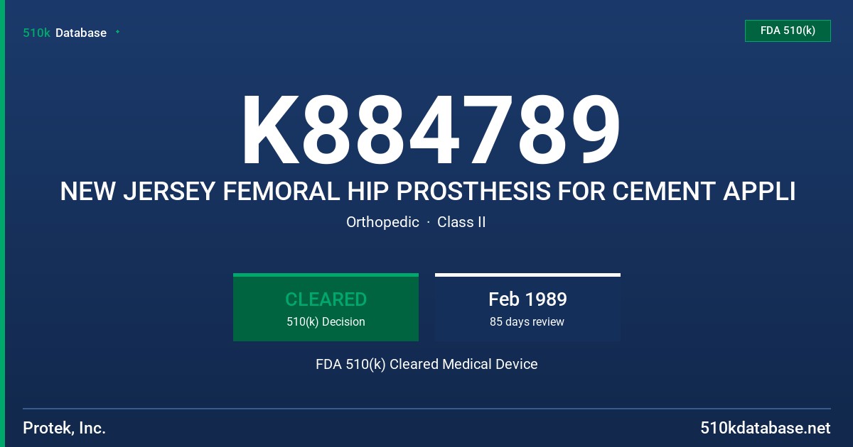 K884789 NEW JERSEY FEMORAL HIP PROSTHESIS FOR CEMENT APPLI FDA 510(k) Cleared Medical Device