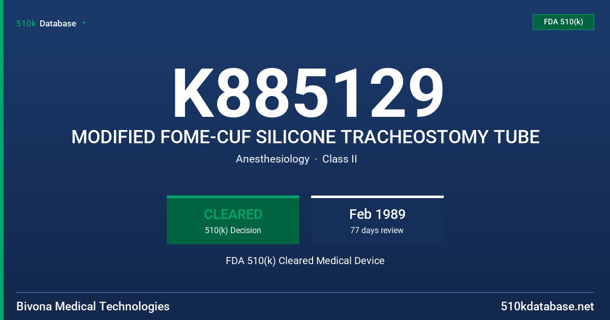 K885129 MODIFIED FOME-CUF SILICONE TRACHEOSTOMY TUBE FDA 510(k) Cleared Medical Device