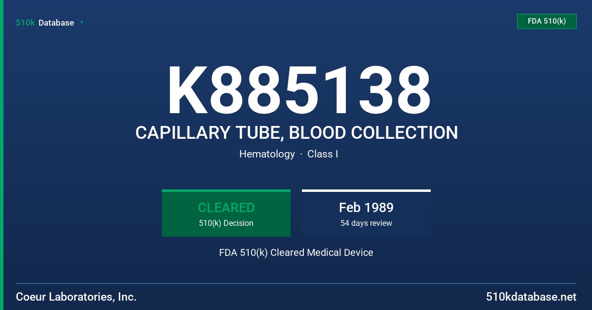 K885138 CAPILLARY TUBE, BLOOD COLLECTION FDA 510(k) Cleared Medical Device