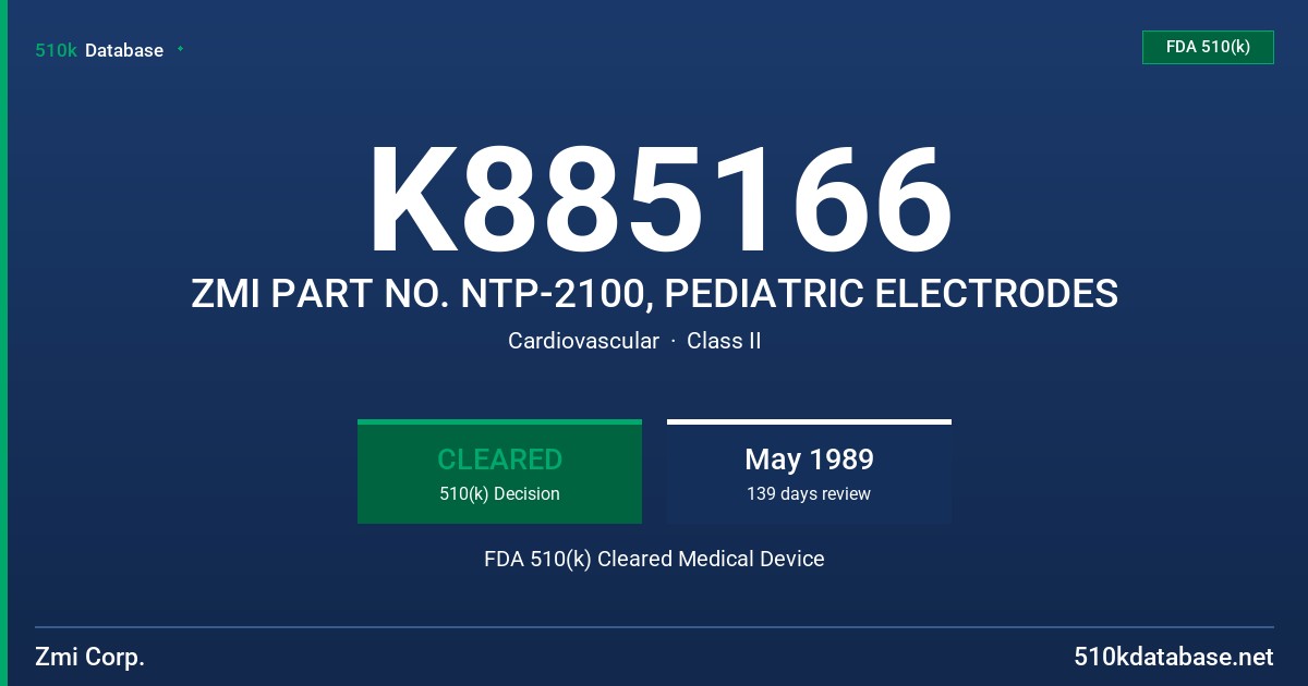 K885166 ZMI PART NO. NTP-2100, PEDIATRIC ELECTRODES FDA 510(k) Cleared Medical Device