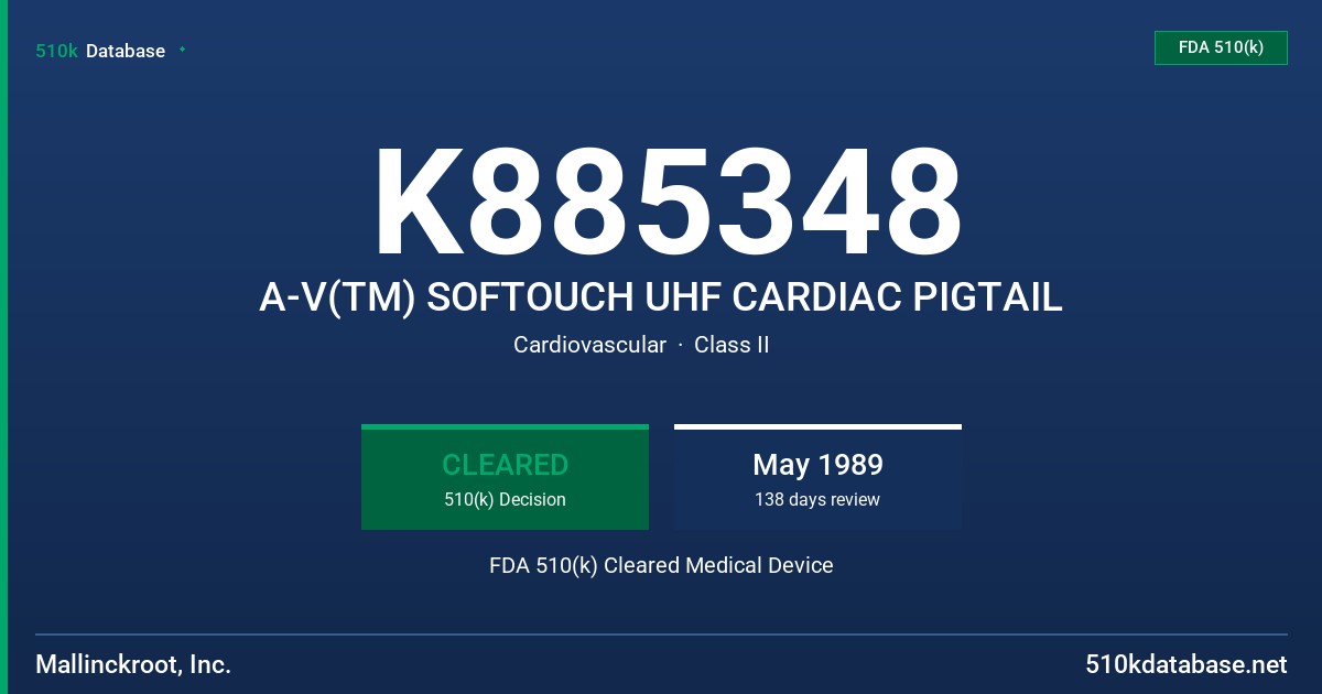 K885348 A-V(TM) SOFTOUCH UHF CARDIAC PIGTAIL FDA 510(k) Cleared Medical Device