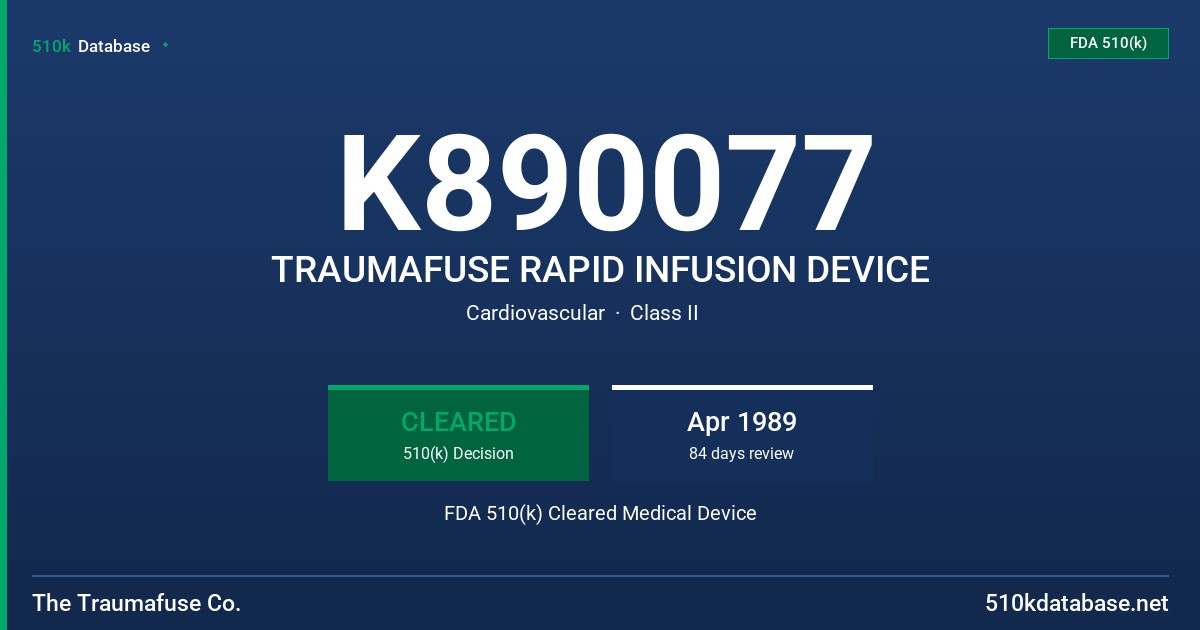 K890077 TRAUMAFUSE RAPID INFUSION DEVICE FDA 510(k) Cleared Medical Device