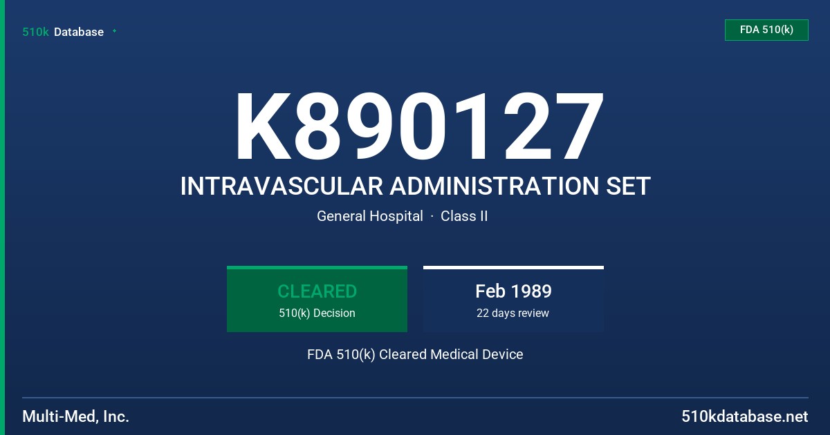K890127 INTRAVASCULAR ADMINISTRATION SET FDA 510(k) Cleared Medical Device