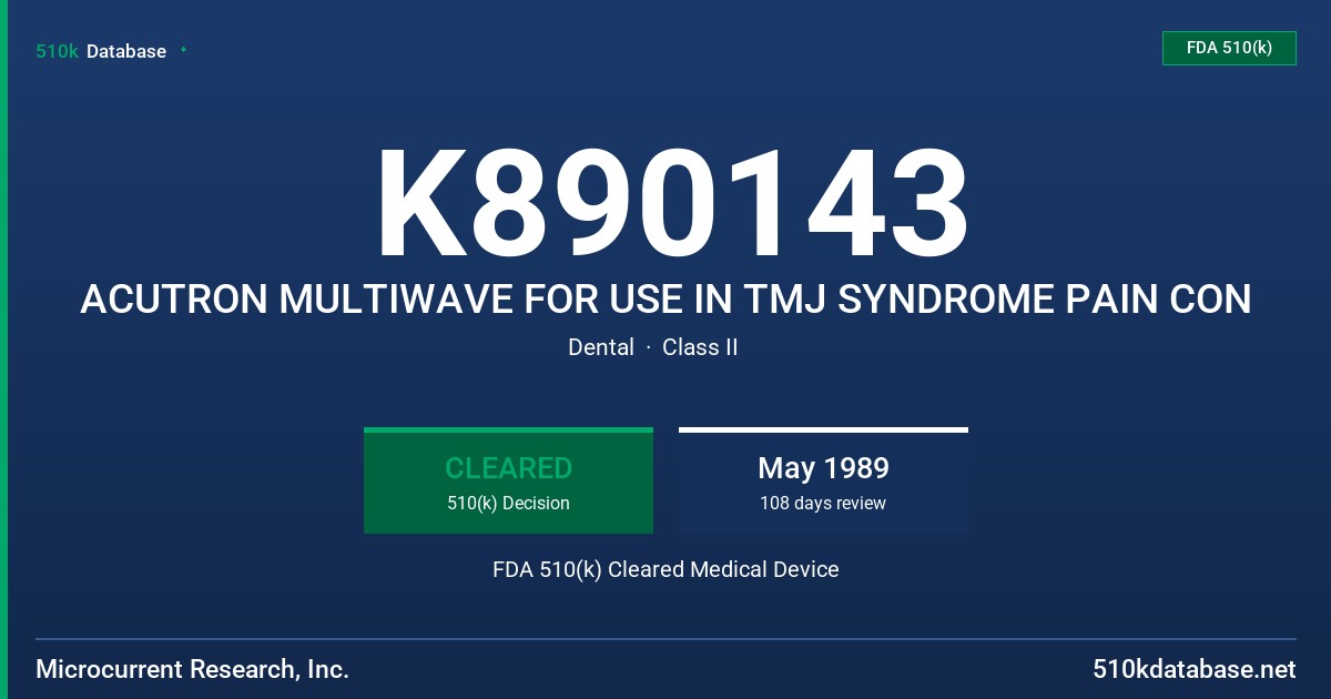 K890143 ACUTRON MULTIWAVE FOR USE IN TMJ SYNDROME PAIN CON FDA 510(k) Cleared Medical Device