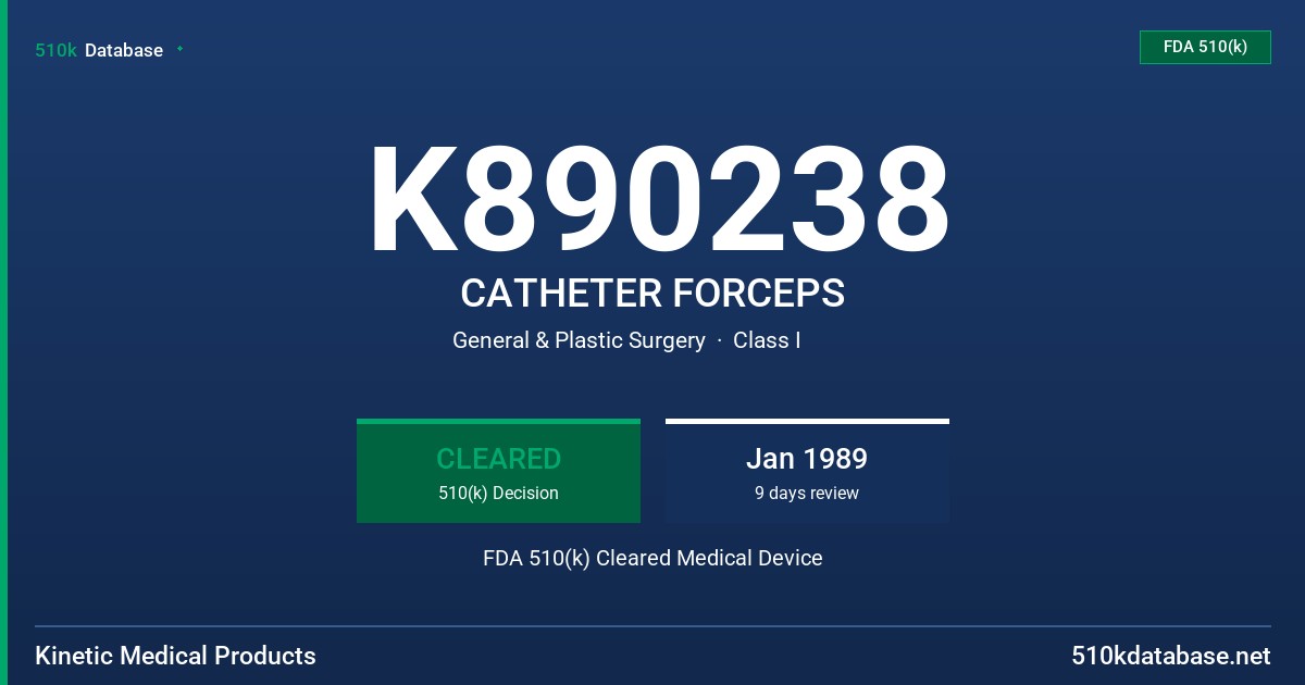 K890238 CATHETER FORCEPS FDA 510(k) Cleared Medical Device