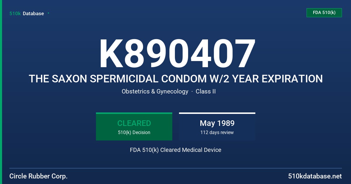 K890407 THE SAXON SPERMICIDAL CONDOM W/2 YEAR EXPIRATION FDA 510(k) Cleared Medical Device