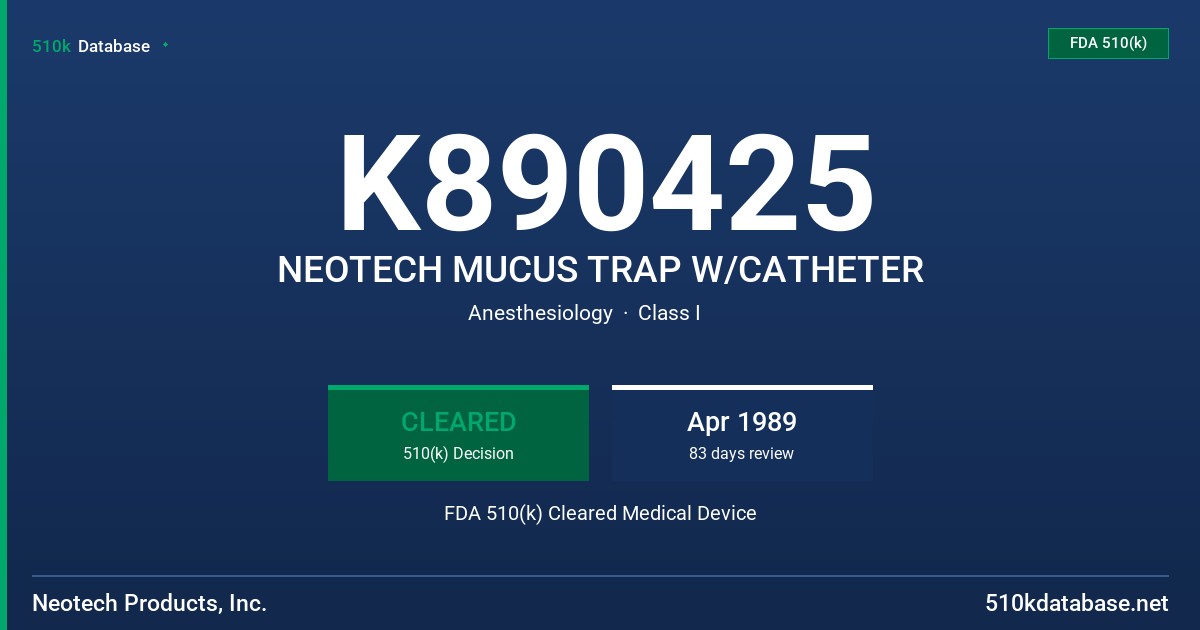 K890425 NEOTECH MUCUS TRAP W/CATHETER FDA 510(k) Cleared Medical Device