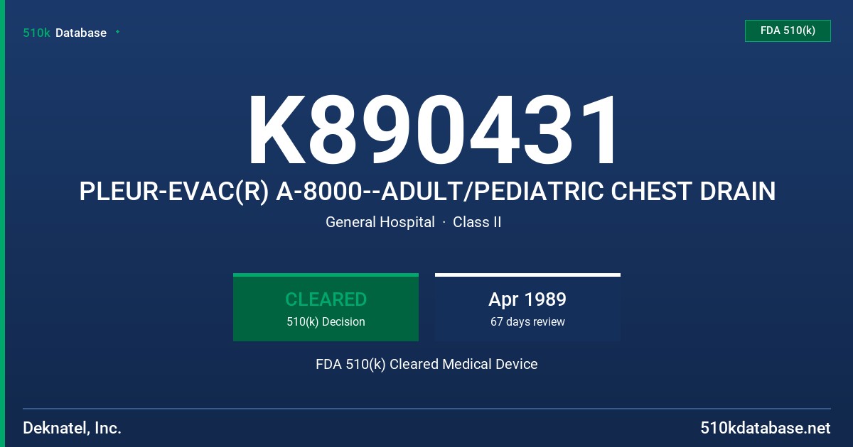 K890431 PLEUR-EVAC(R) A-8000--ADULT/PEDIATRIC CHEST DRAIN FDA 510(k) Cleared Medical Device