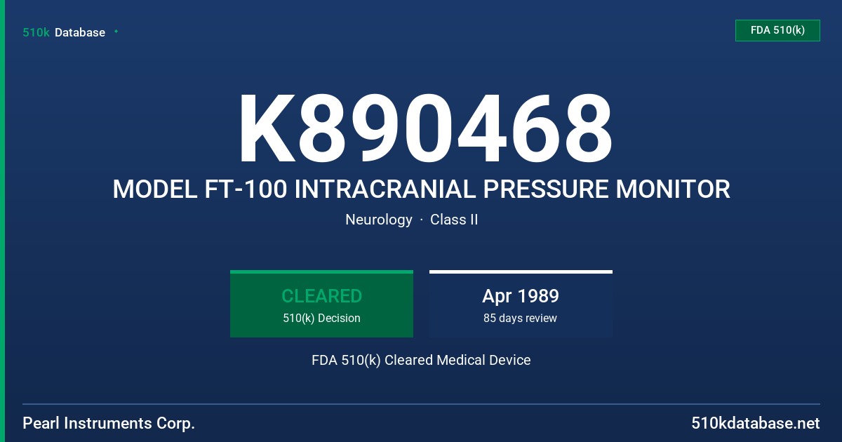 K890468 MODEL FT-100 INTRACRANIAL PRESSURE MONITOR FDA 510(k) Cleared Medical Device