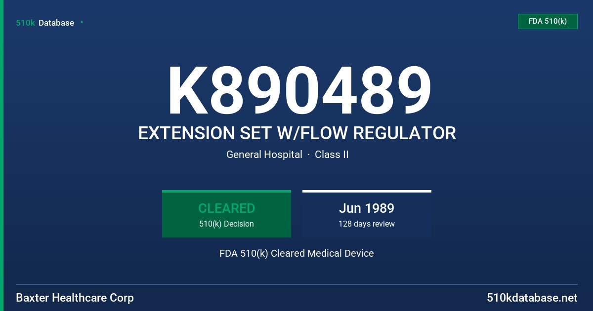 K890489 EXTENSION SET W/FLOW REGULATOR FDA 510(k) Cleared Medical Device