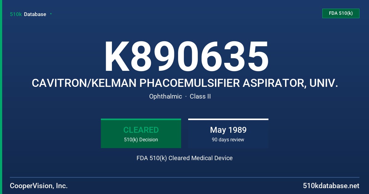 K890635 CAVITRON/KELMAN PHACOEMULSIFIER ASPIRATOR, UNIV. FDA 510(k) Cleared Medical Device