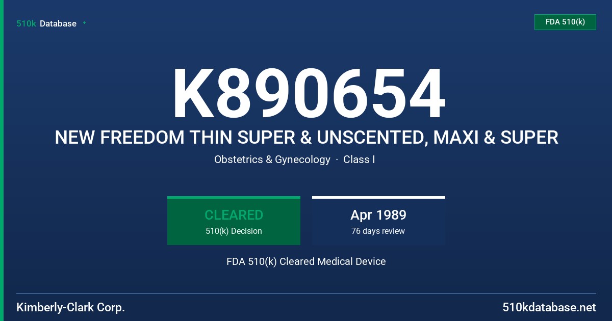 K890654 NEW FREEDOM THIN SUPER & UNSCENTED, MAXI & SUPER FDA 510(k) Cleared Medical Device