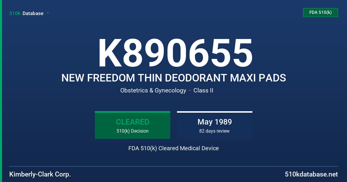 K890655 NEW FREEDOM THIN DEODORANT MAXI PADS FDA 510(k) Cleared Medical Device