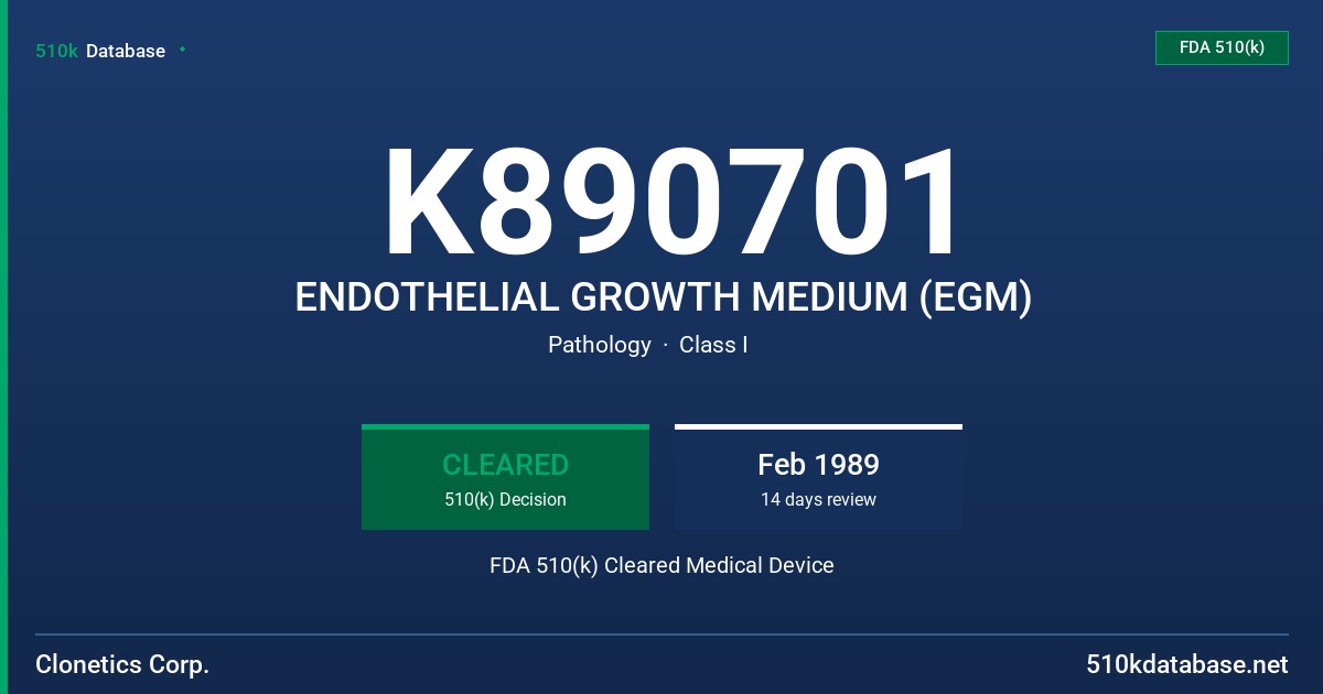 K890701 ENDOTHELIAL GROWTH MEDIUM (EGM) FDA 510(k) Cleared Medical Device