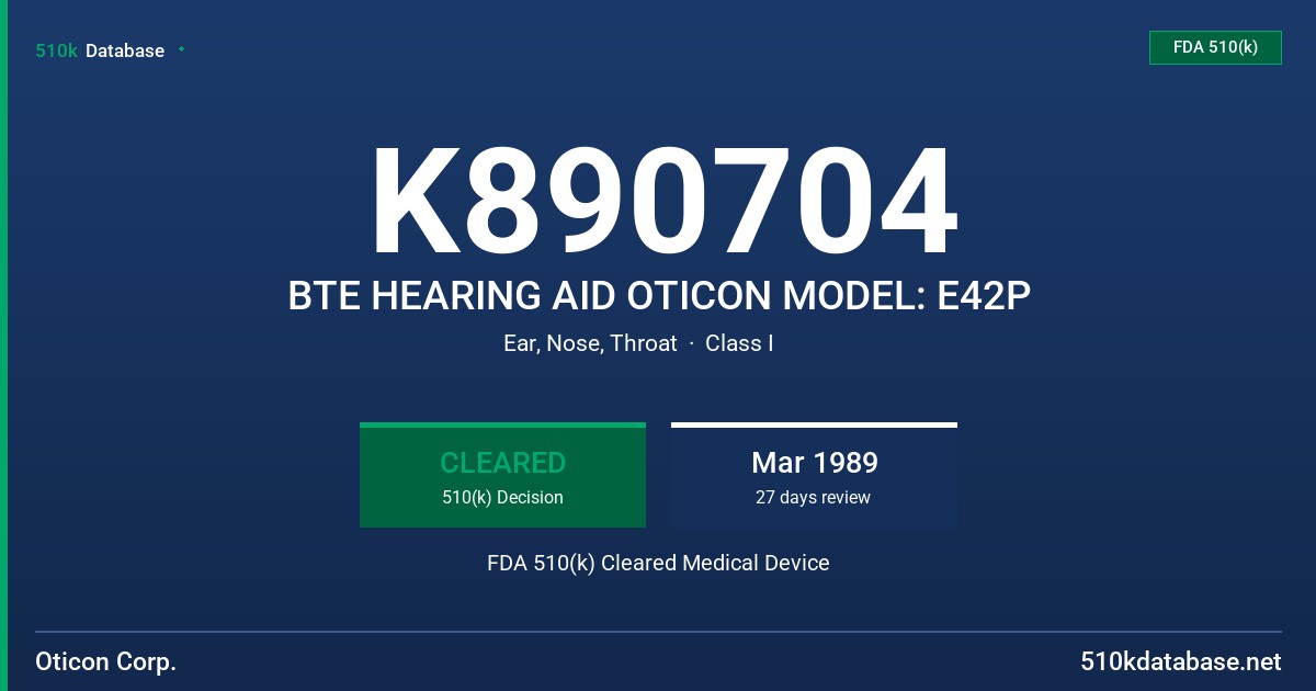 K890704 BTE HEARING AID OTICON MODEL: E42P FDA 510(k) Cleared Medical Device