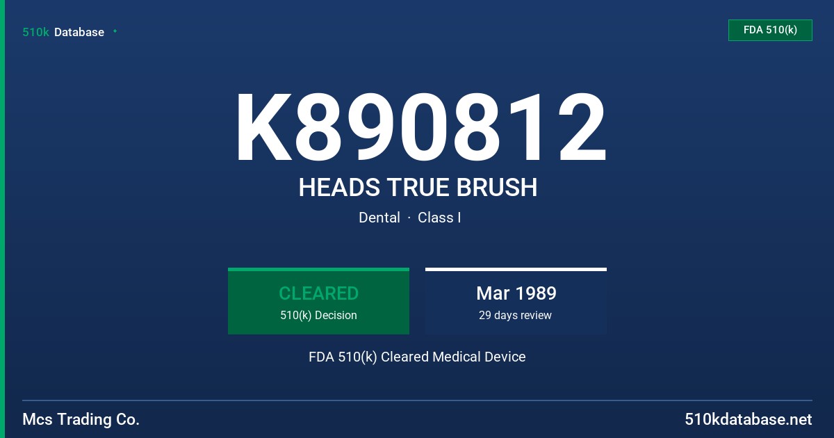 K890812 HEADS TRUE BRUSH FDA 510(k) Cleared Medical Device