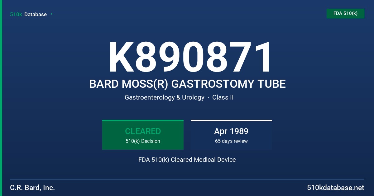 K890871 BARD MOSS(R) GASTROSTOMY TUBE FDA 510(k) Cleared Medical Device