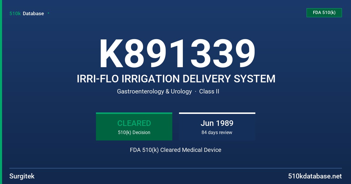 K891339 IRRI-FLO IRRIGATION DELIVERY SYSTEM FDA 510(k) Cleared Medical Device