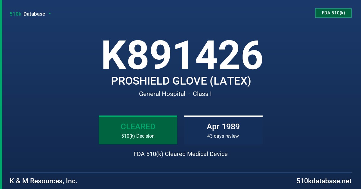 K891426 PROSHIELD GLOVE (LATEX) FDA 510(k) Cleared Medical Device