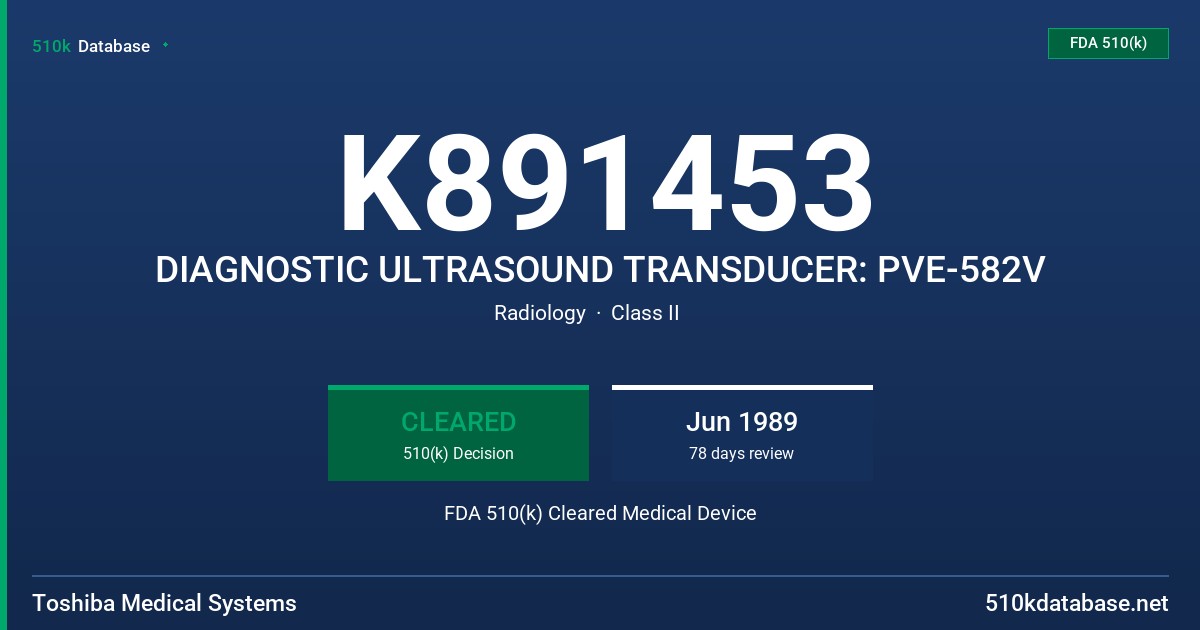 K891453 DIAGNOSTIC ULTRASOUND TRANSDUCER: PVE-582V FDA 510(k) Cleared Medical Device