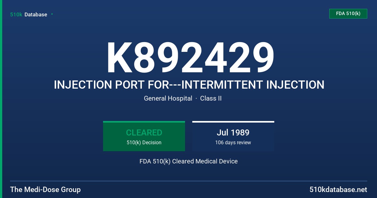 K892429 INJECTION PORT FOR---INTERMITTENT INJECTION FDA 510(k) Cleared Medical Device