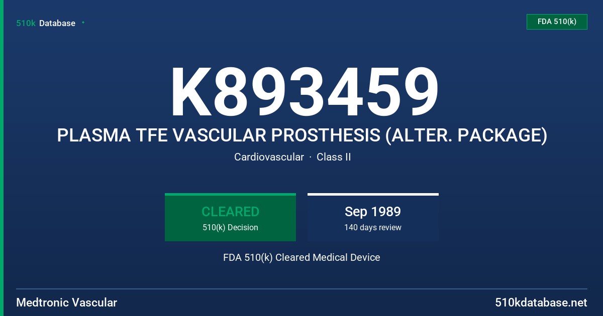 K893459 PLASMA TFE VASCULAR PROSTHESIS (ALTER. PACKAGE) FDA 510(k) Cleared Medical Device