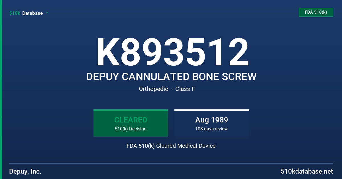 K893512 DEPUY CANNULATED BONE SCREW FDA 510(k) Cleared Medical Device