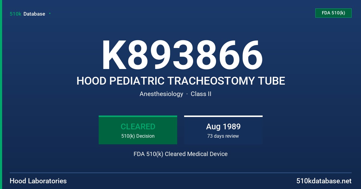 K893866 HOOD PEDIATRIC TRACHEOSTOMY TUBE FDA 510(k) Cleared Medical Device