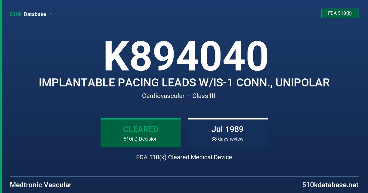 K894040 IMPLANTABLE PACING LEADS W/IS-1 CONN., UNIPOLAR FDA 510(k) Cleared Medical Device