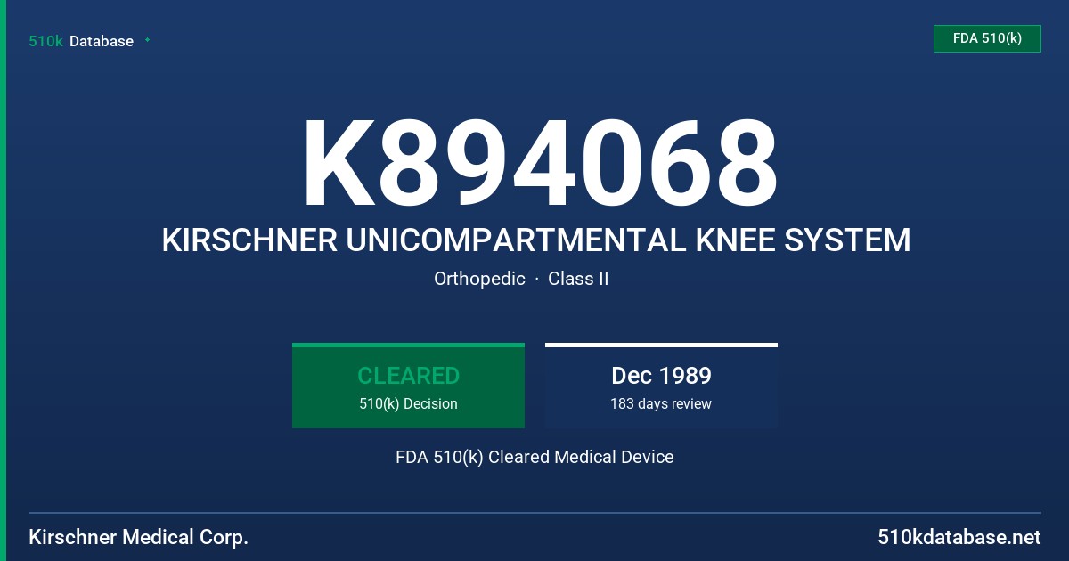 K894068 KIRSCHNER UNICOMPARTMENTAL KNEE SYSTEM FDA 510(k) Cleared Medical Device