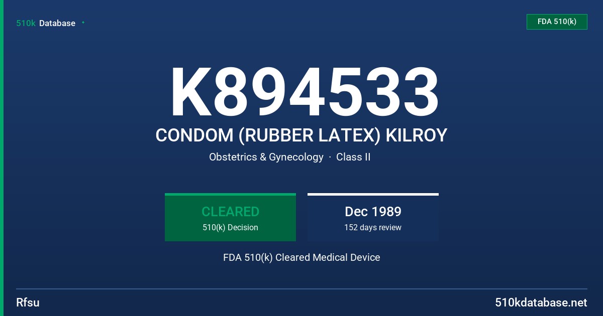K894533 CONDOM (RUBBER LATEX) KILROY FDA 510(k) Cleared Medical Device