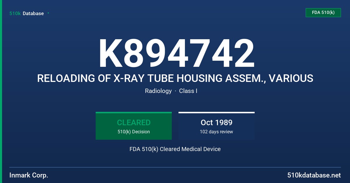 K894742 RELOADING OF X-RAY TUBE HOUSING ASSEM., VARIOUS FDA 510(k) Cleared Medical Device