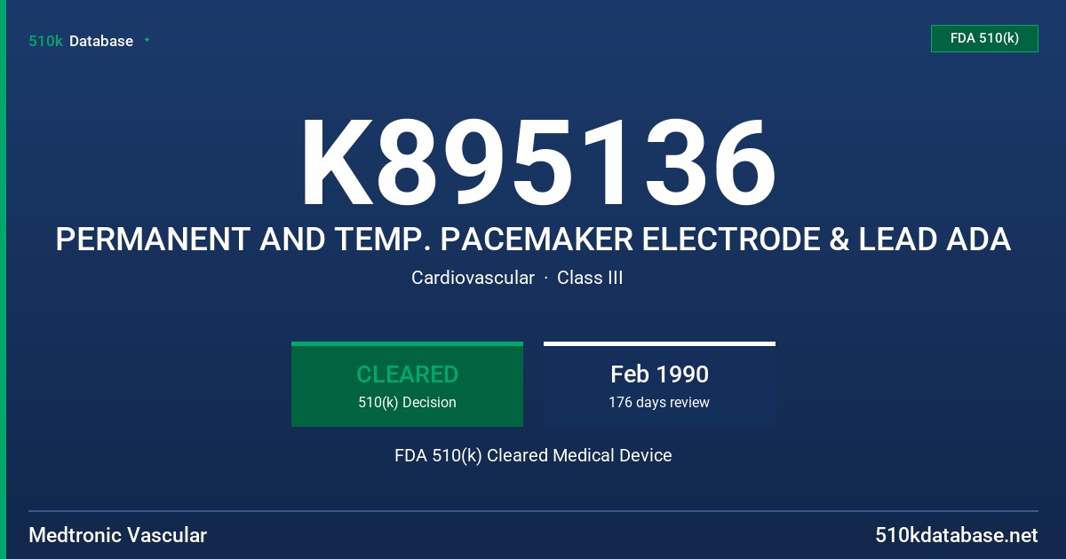 K895136 PERMANENT AND TEMP. PACEMAKER ELECTRODE & LEAD ADA FDA 510(k) Cleared Medical Device