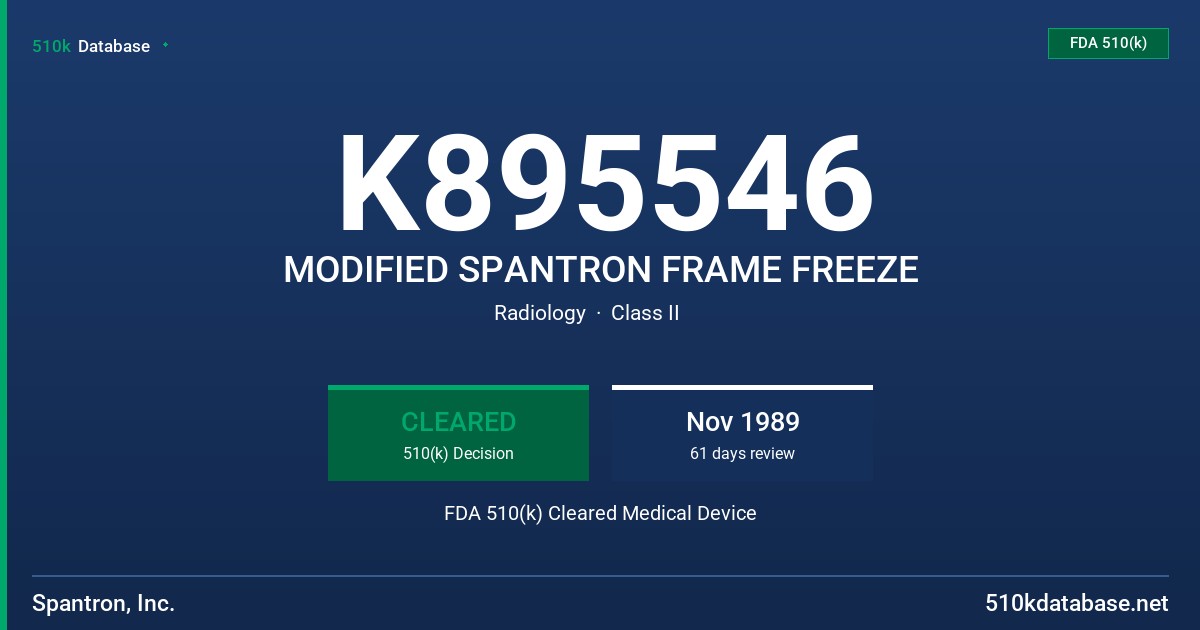 K895546 MODIFIED SPANTRON FRAME FREEZE FDA 510(k) Cleared Medical Device