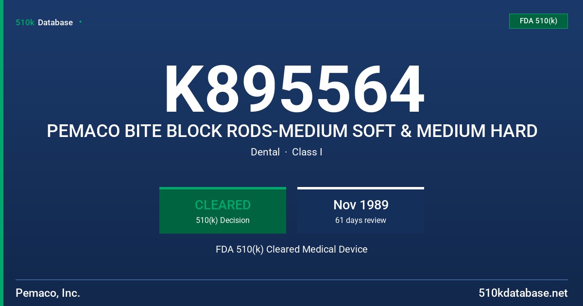 K895564 PEMACO BITE BLOCK RODS-MEDIUM SOFT & MEDIUM HARD FDA 510(k) Cleared Medical Device