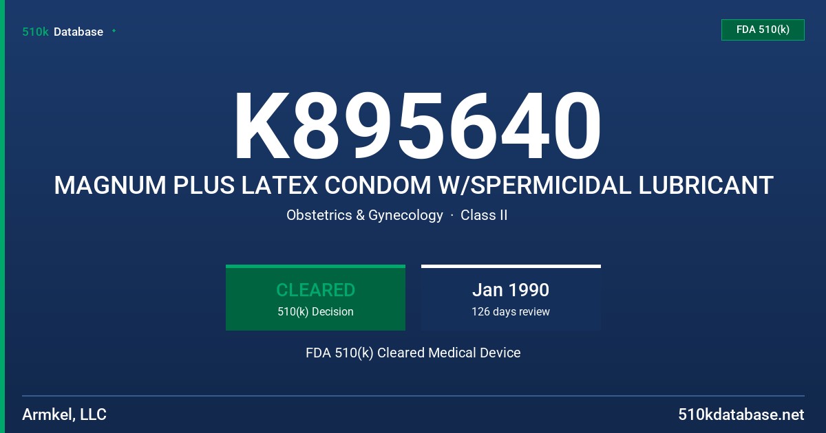 K895640 MAGNUM PLUS LATEX CONDOM W/SPERMICIDAL LUBRICANT FDA 510(k) Cleared Medical Device