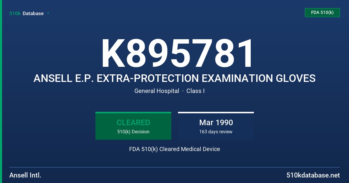K895781 ANSELL E.P. EXTRA-PROTECTION EXAMINATION GLOVES FDA 510(k) Cleared Medical Device